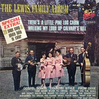 The Lewis Family - There's A Little Pine Log Cabin